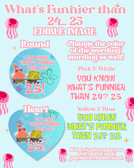 What's Funnier than 24... 25!  Edible Images